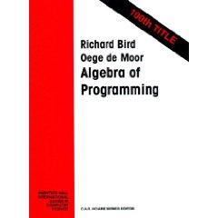 The Algebra of Programming