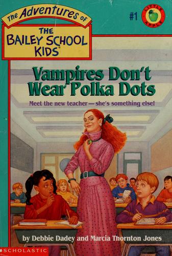 Vampires Don't Wear Polka Dots (Adventures of the Bailey School Kids, 1)