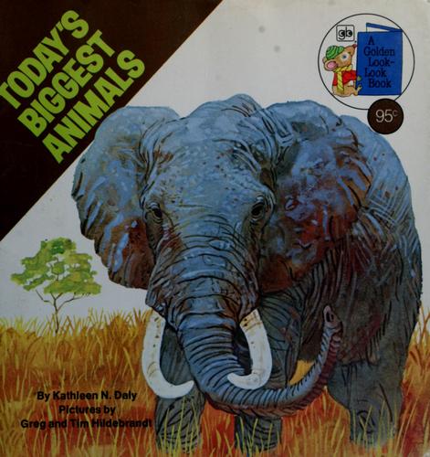 Today's biggest animals by Kathleen N. Daly cover