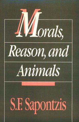 Morals, Reason, and Animals by Steve F. Sapontzis cover