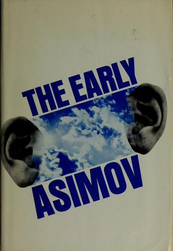The early Asimov ; or, Eleven years of trying