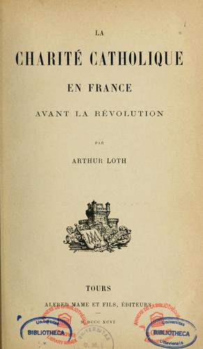 La charité catholique en France avant la Révolution by Arthur Loth cover