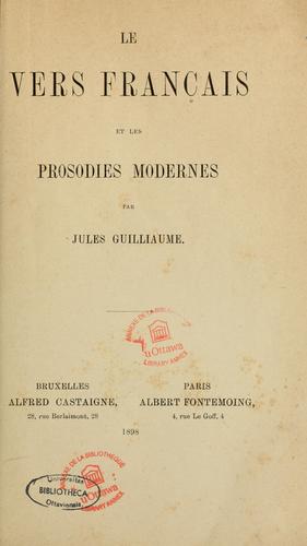 Le vers français et les prosodies modernes by Jules Louis Guilliaume cover