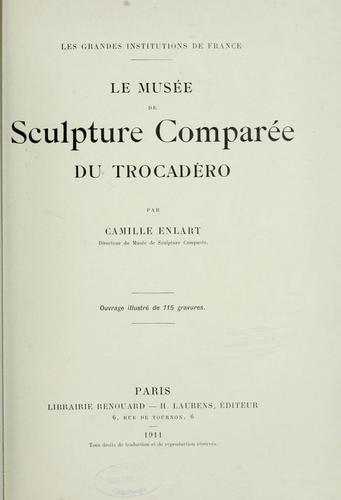 Le Musée de sculpture comparée du Trocadéro par Camille Enlart by Musée national des Monuments français (France) cover