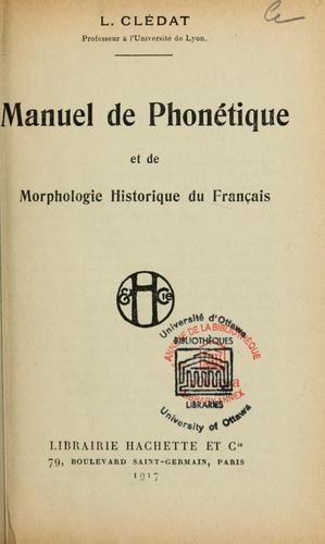 Manuel de phonétique et de morphologie historique du français by Léon Clédat cover