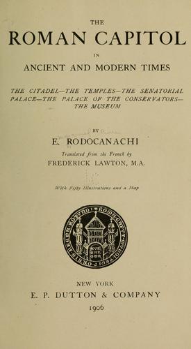 The Roman Capitol in ancient and modern times by E. Rodocanachi cover