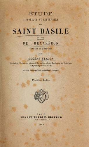 Étude historique et littérataire sur Saint Basile, suivie de l'Hexaméron traduit en français by Eugène Fialon cover