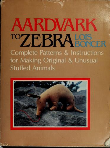 Aardvark to zebra by Lois Boncer cover