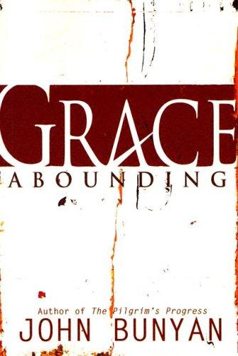 Grace abounding to the chief of sinners & The life & death of Mr. Badman