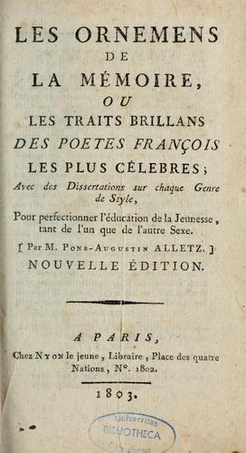 Les ornements de la mémoire, ou, les traits brillans des poètes françois les plus célèbres by Pons Augustin Alletz cover