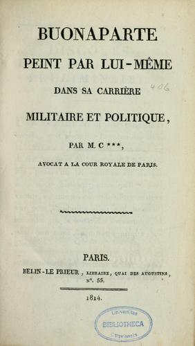 Buonaparte peint par lui-même dans sa carrière militaire et politique by Antoine Siméon Gabriel Coffinières cover