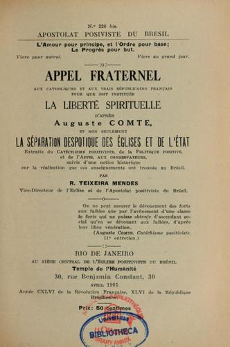 Appel fraternel aux catholiques et aux vrais républicains franc̜ais pour que soit instituée la liberté spirituelle d'après Auguste Comte-- by R. Teixeira Mendes cover