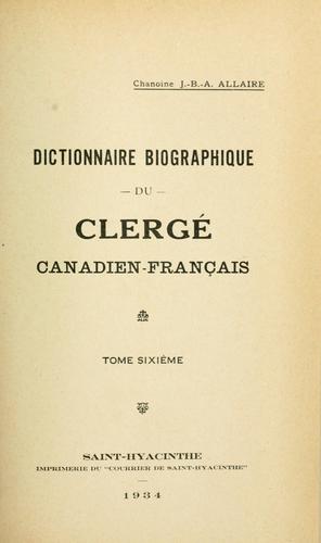 Dictionnaire biographique du clergé canadien-français by Jean Baptiste Arthur Allaire cover