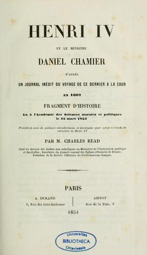 Henri IV et le ministère Daniel Chamier, d'après un journal inédit du voyage de ce dernier à la cour en 1607