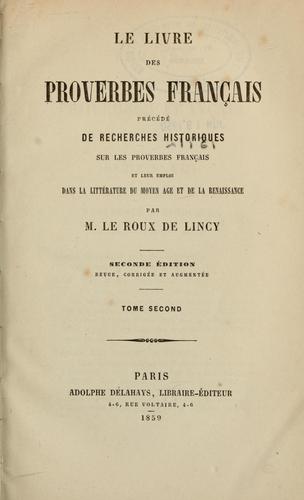 Le livre des proverbes français précédé de recherches historiques sur le proverbes français et leur emploi dan la littérature du moyen âge et de la renaissance by Le Roux de Lincy cover