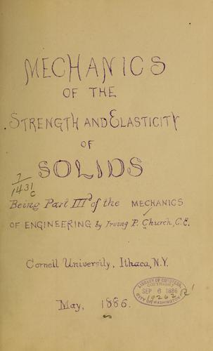 Mechanics of the strength and elasticity of solids; being part IIIe of the Mechanics of engineering by Irving P. Church cover