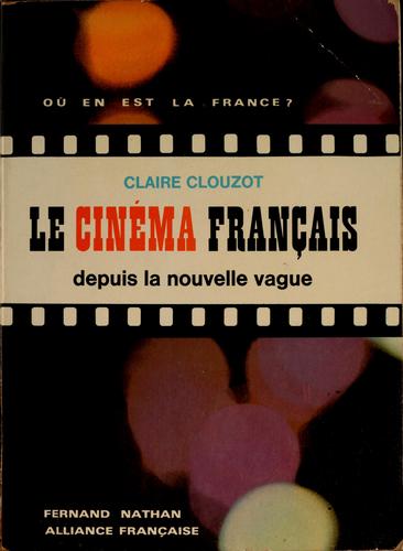 Le cinéma français depuis la nouvelle vague by Claire Clouzot cover