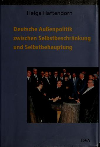 Deutsche Aussenpolitik zwischen Selbstbeschränkung und Selbstbehauptung 1945-2000 by Helga Haftendorn cover
