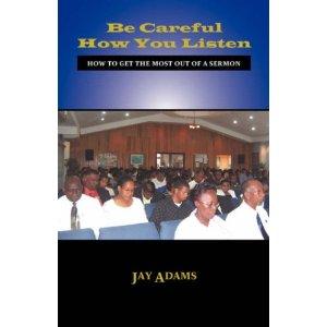 BE CAREFUL HOW YOU LISTEN: How to Get the Most out of a Sermon  by Jay E. Adams cover