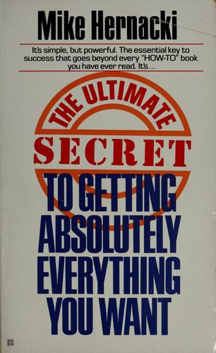 The Ultimate secret to getting absolutely everything you want
