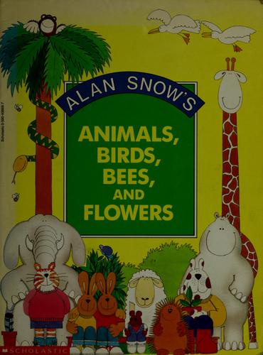 Animals, birds, bees, and flowers by Alan Snow cover
