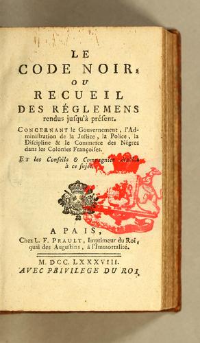 Le code noir, ou Recueil des réglemens rendus jusqu'à présent by France cover
