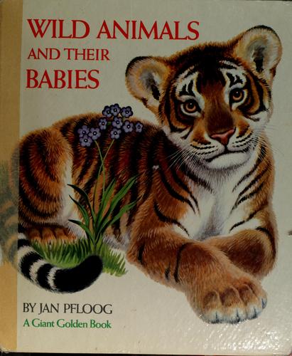 Wild animals and their babies by Jan Pfloog cover