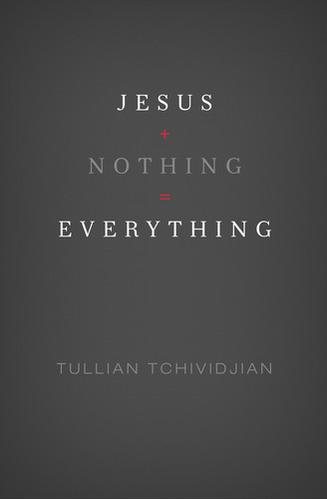 Jesus + Nothing = Everything