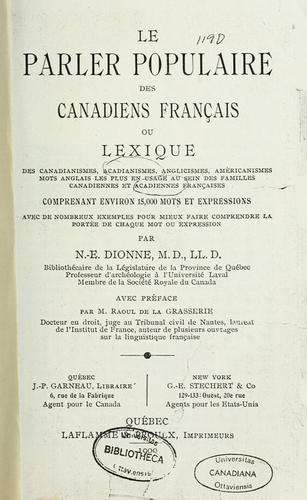 Le parler populaire des Canadiens français, ou, Lexique des canadianismes, acadianismes, anglicismes, américanismes, mots anglais les plus en usage au sein des familles canadiennes et acadiennes française ... by N.-E Dionne cover