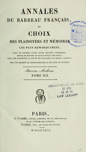 Annales du barreau français, ou, Choix des plaidoyers et mémoires les plus remarquables, tant en matière civile qu'en matière criminelle, depuis le maistre et patru jusqu'à nos jours, avec une notice sur la vie et les ouvrages de chaque orateur by  cover