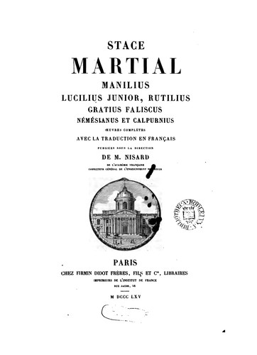 Stace, Martial, Manilius, Lucilius Junior, Rutilius, Gratius Faliscus, Nemesianus et Calpurnius ... by Publius Papinius Statius, Marcus Valerius Martialis, Marcus Manilius, Lucilius Junior, Claudius Rutilius Namatianus, Marcus Aurelius Olympius Nemesianus, Claude Br̂aeghot du Lut , Grattius Faliscus, Titus Calpurnius Siculus, Désiré Nisard , Edmond Arnould , Wartel, Charles Nisard, Jacquot, Louis Puget cover