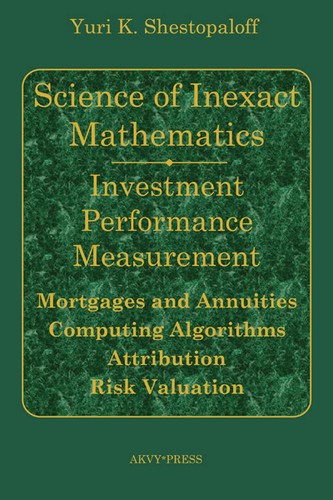 Science of inexact mathematics. Investment performance measurement. Mortgages and annuities. Computing algorithms. Attribution. Risk valuation