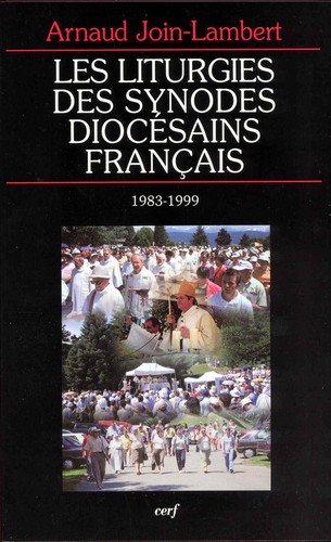 Les liturgies des synodes diocésains français, 1983-1999 by Arnaud Join-Lambert cover