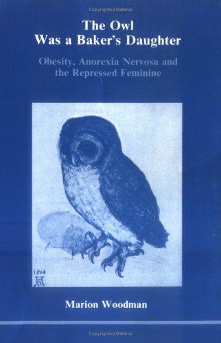 The owl was a baker's daughter by Marion Woodman cover