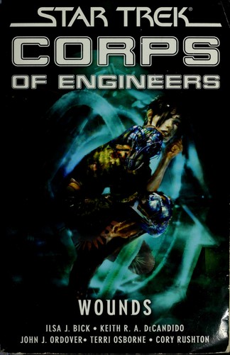 Star Trek Corps of Engineers - Wounds by Ilsa J. Bick, Terri Osborne, John J. Ordover, Keith R. A. DeCandido, Cory Rushton cover