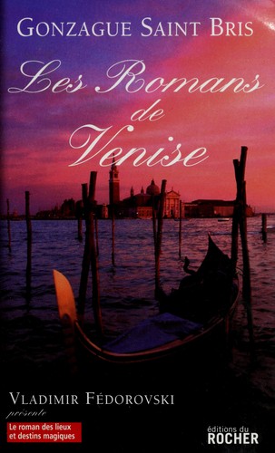 Les romans de Venise by Gonzague Saint Bris cover