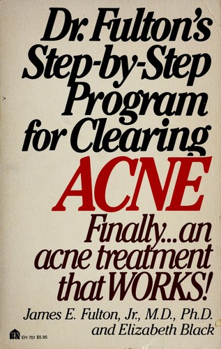 Dr. Fulton's Step-by-step program for clearing acne