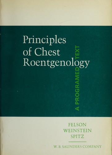 Principles of chest roentgenology by Benjamin Felson cover