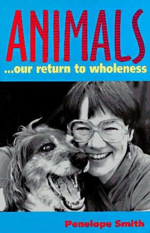 Animals-- our return to wholeness
