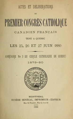 Actes et deliberations du premier Congrès catholique canadien français by Congrès catholique canadien français (1st 1880 Québec, Québec) cover