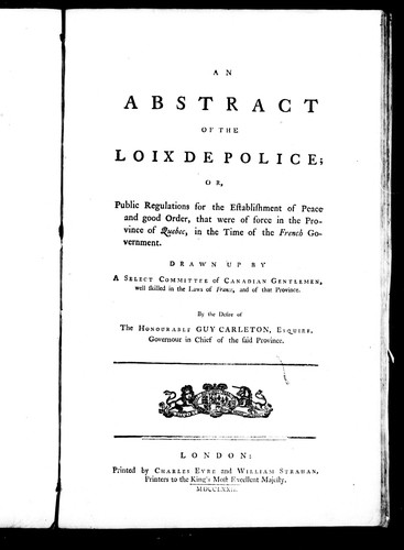 An abstract of the Loix de police; or, Public regulations for the establishment of peace and good order, that were of force in the province of Quebec, in the time of the French government by Nouvelle-France cover