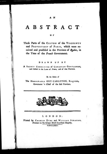 An abstract of those parts of the custom of the viscounty and provostship of Paris, which were received and practised in the province of Quebec, in the time of the French government by Nouvelle-France cover