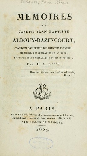 Mémoires de Joseph Jean Baptiste Albouy-Dazincourt, comédien sociétaire de Théâtre-Français, directeur des spectacles de la cour et professeur de déclammation au Conservatoire by Henri Alexis Cahaisse cover