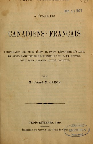 Petit vocabulaire à l'usage des Canadiens-français, contenant les mots dont il faut répandre l'usage, et signalant les barbarismes qu'il faut éviter, pour bien parler notre langue by N. Caron cover