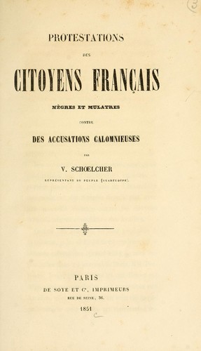 Protestations des citoyens français, nègres et mulatres, contre des accusations calomnieuses by Victor Schoelcher cover