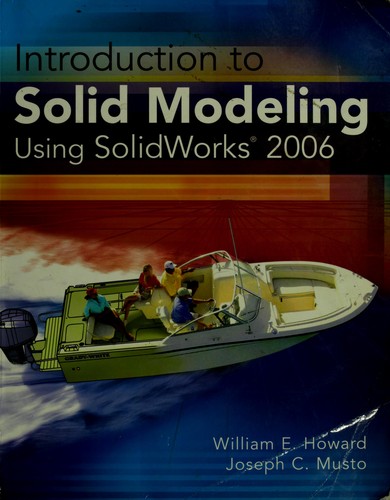 Introduction to solid modeling using SolidWorks 2006