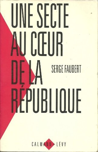 Une secte au cœur de la République by Serge Faubert cover