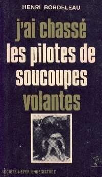 J'ai chassé les pilotes de soucoupes volantes