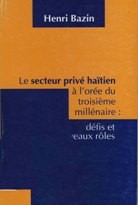 Le secteur privé haïtien à l'orée du troisième millénaire