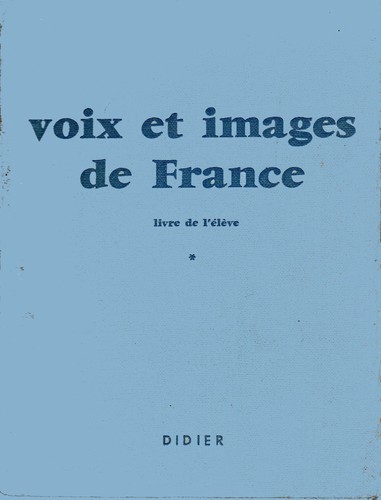 Voix et images de France - livre de l'élève by Centre de recherche et d'étude pour la diffusion du français, P. Guberina, P. Rivenc cover